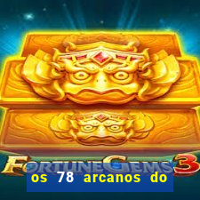 os 78 arcanos do tarot e seus significados pdf